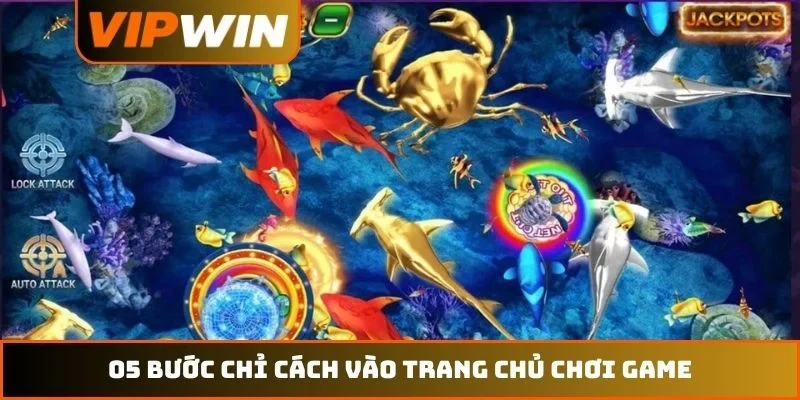 05 bước chỉ cách vào trang chủ chơi game