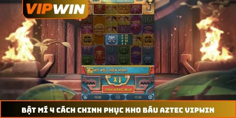 Bật mí 4 cách chinh phục Kho báu Aztec VIPWIN
