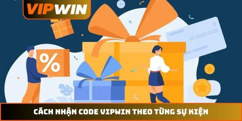Cách Nhận Code VIPWIN – Hướng Dẫn Săn Mã Quà Tặng Năm 2026 1 Cách nhận code VIPWIN theo từng sự kiện