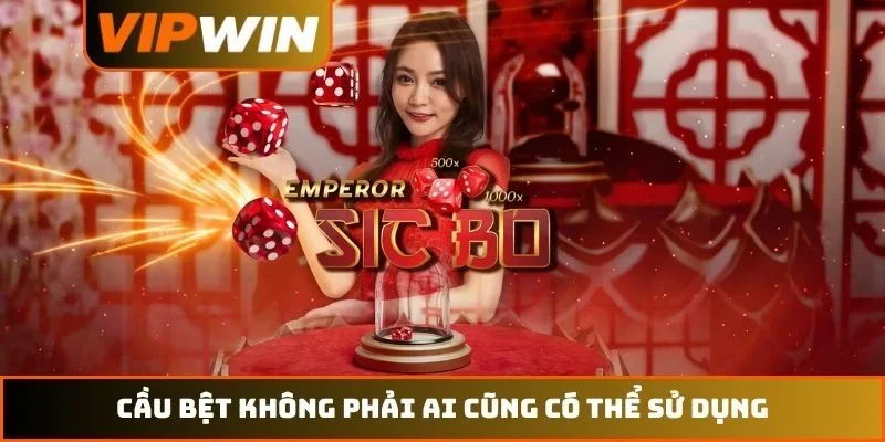 Cầu bệt không phải ai cũng có thể sử dụng