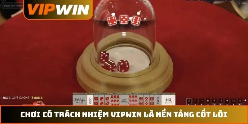 Chơi có trách nhiệm VIPWIN là nền tảng cốt lõi