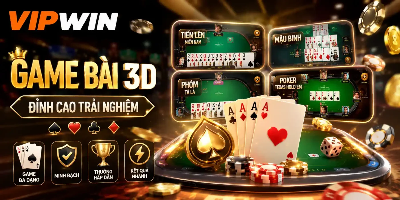 Trang chủ 17 Game bài 3D VIPWIN – Sảnh đổi thưởng dân gian & quốc tế đẳng cấp
