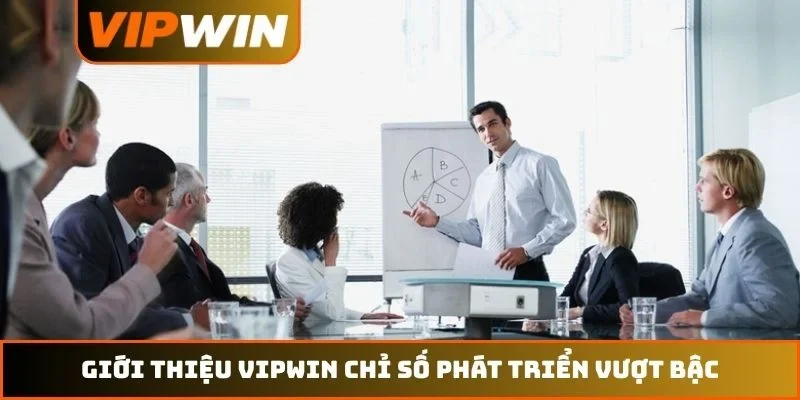 Giới thiệu VIPWIN chỉ số phát triển vượt bậc