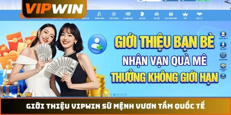 Giới thiệu VIPWIN sứ mệnh vươn tầm quốc tế