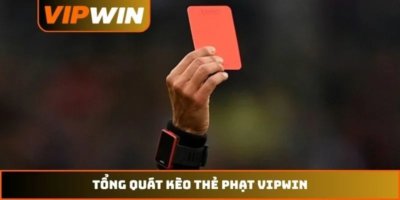 Tổng quát kèo thẻ phạt VIPWIN
